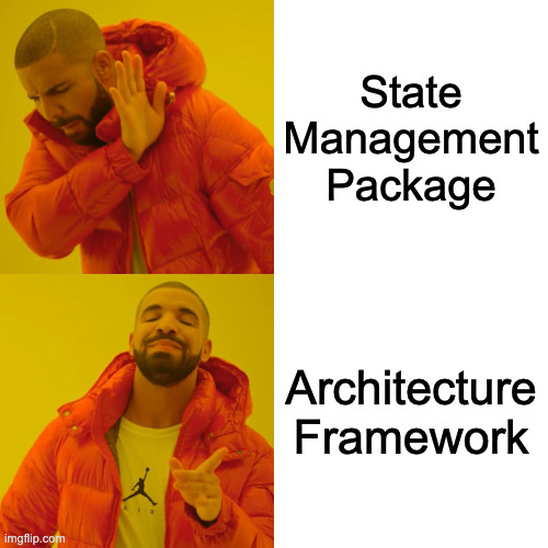 Drake meme — rejecting: State Management Package; approving: Architecture Framework
